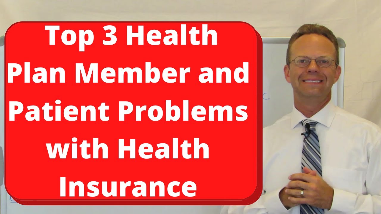 Top 3 Health Plan Member and Patient Problems with Health Insurance