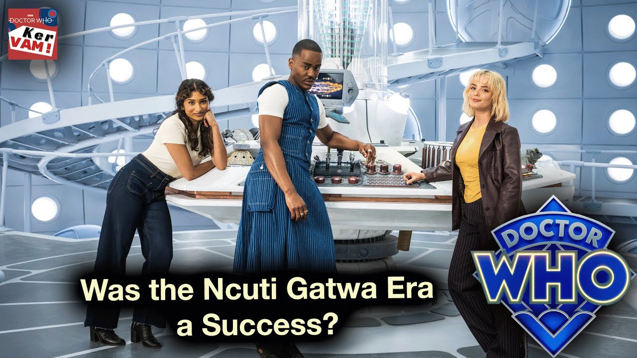 Was the Ncuti Gatwa Era a Success? - Doctor Who: KerVAM Episode #63