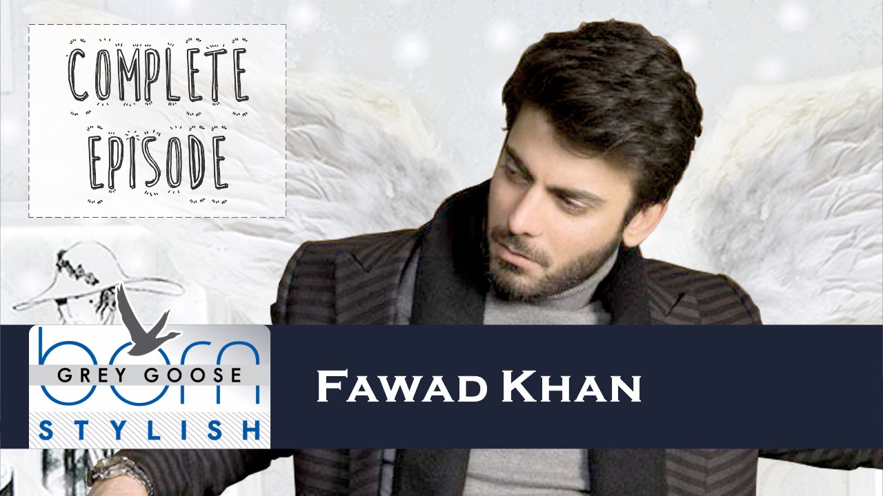 Fawad Khan on Grey Goose Born Stylish | Complete Episode