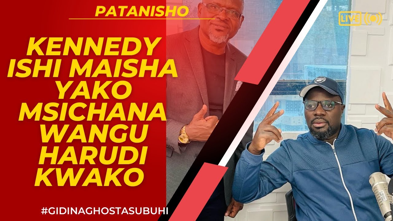PATANISHO : KENNEDY ISHI MAISHA YAKO MSICHANA WANGU HARUDI KWAKO