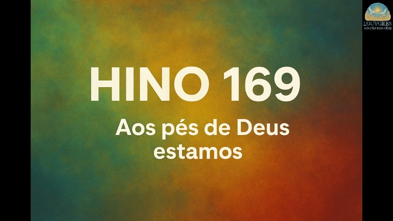 Hino 169 - Aos pés de Deus estamos