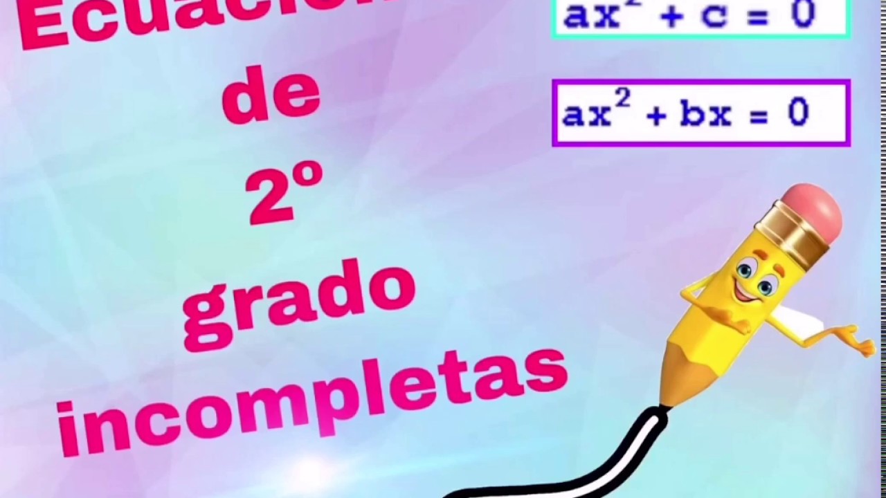 Ecuaciones de segundo grado incompletas