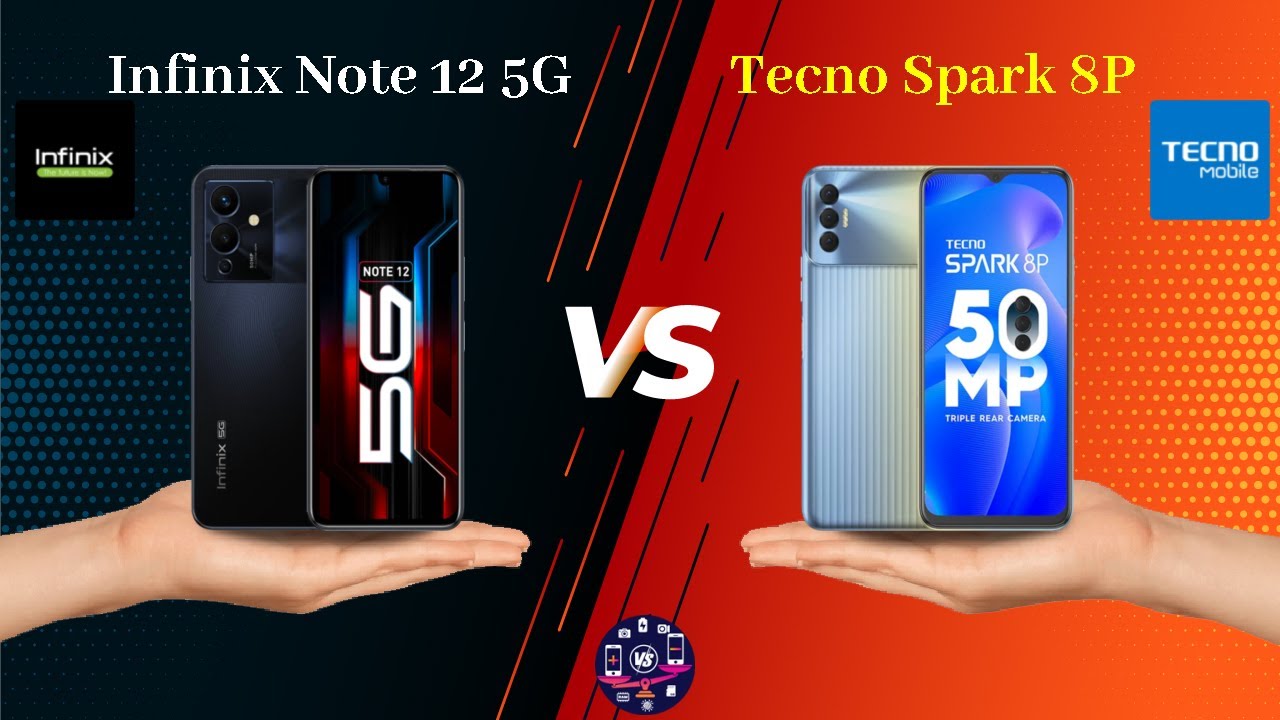 Infinix Note 12 5G Vs Tecno Spark 8P - Full Comparison [Full Specifications]