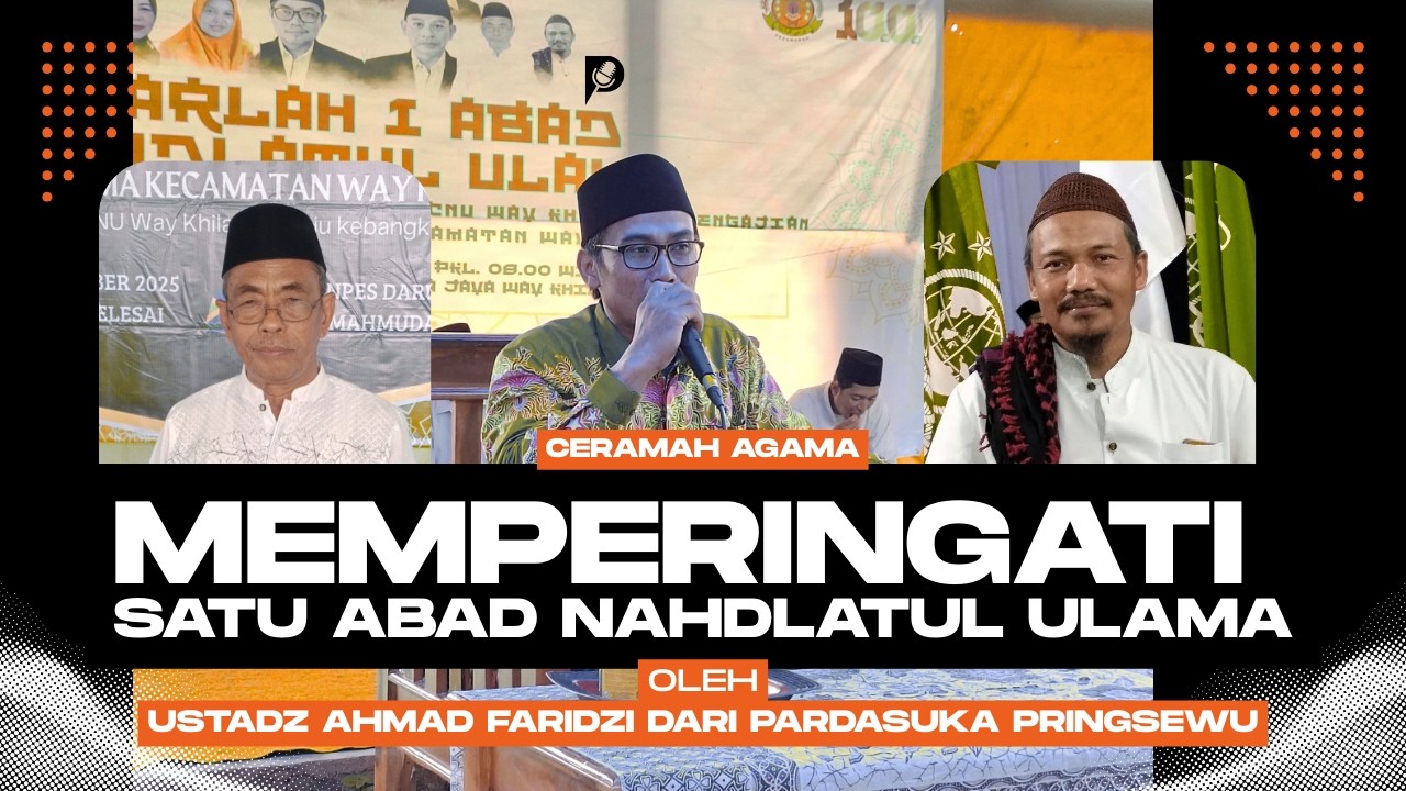 CERAMAH AGAMA USTADZ AHMAD FARIDZI-VIRAL-SATU ABAD NAHDLATUL ULAMA-MWCNU WAY KHILAU
