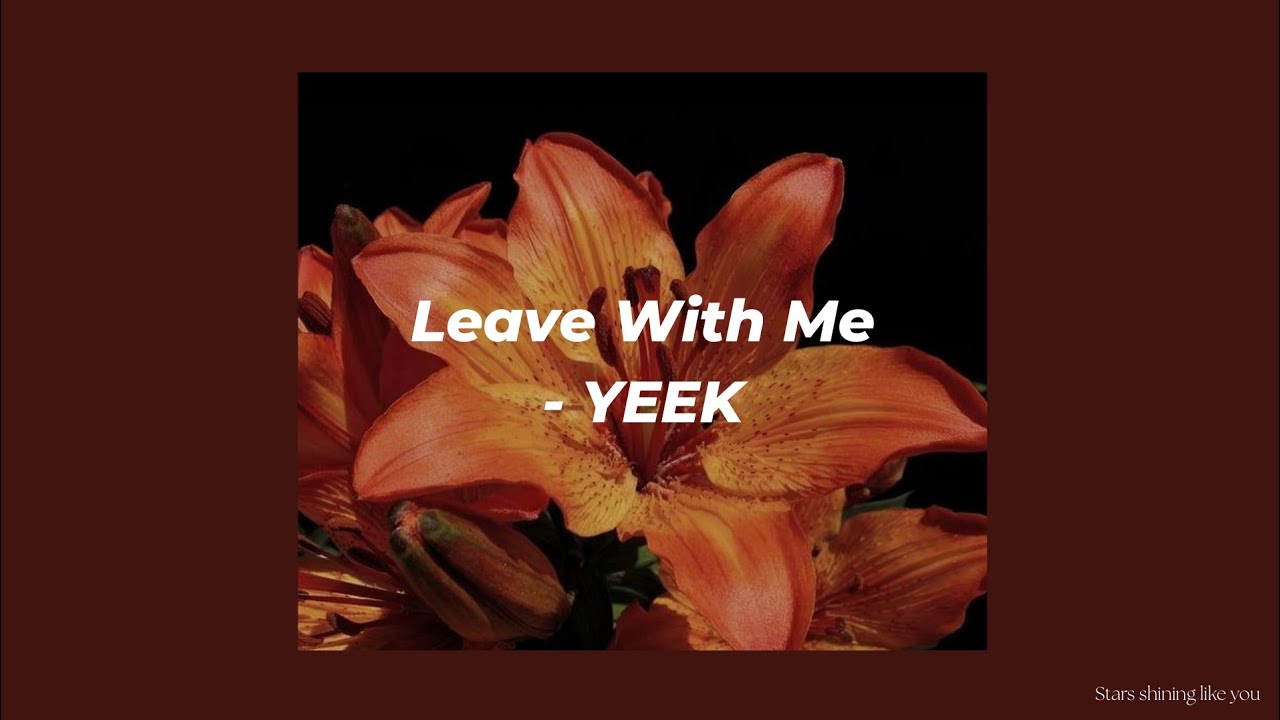 Leave With Me - YEEK (lyrics)