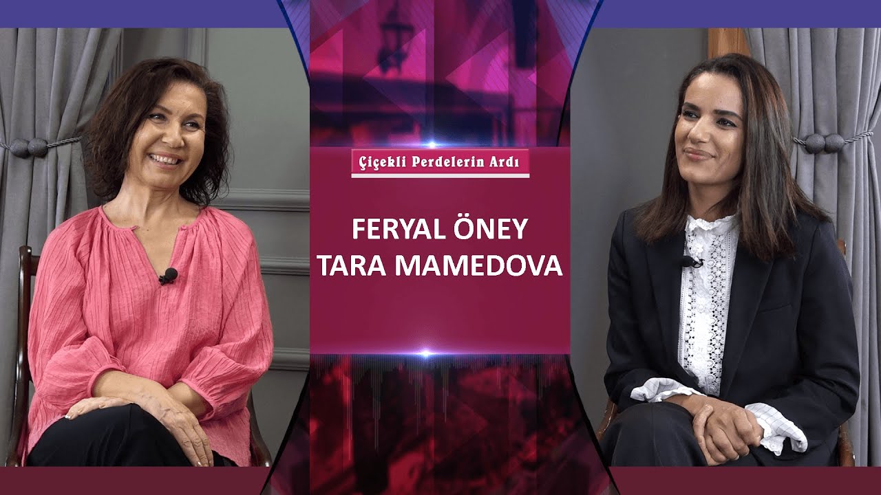 Çiçekli Perdelerin Ardı | Feryal Öney - Tara Mamedova
