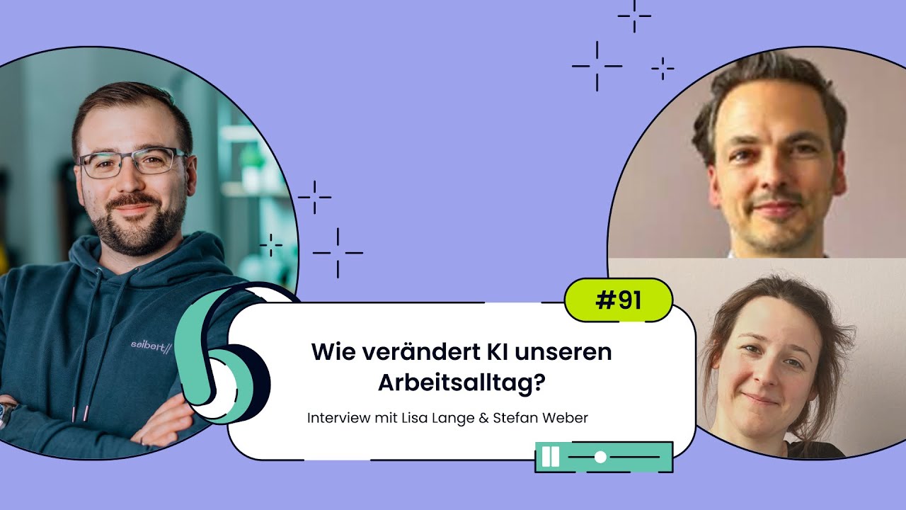 #91 Wie verändert KI unseren Arbeitsalltag? - Interview mit Lisa Lange & Stefan Weber