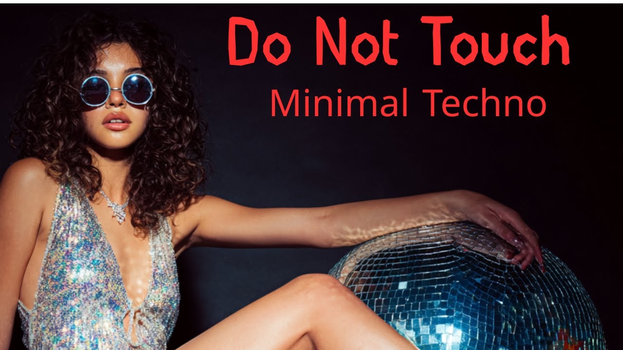 Do Not Touch — Minimal Techno Deep Pulse Hypnotic Club Grooves