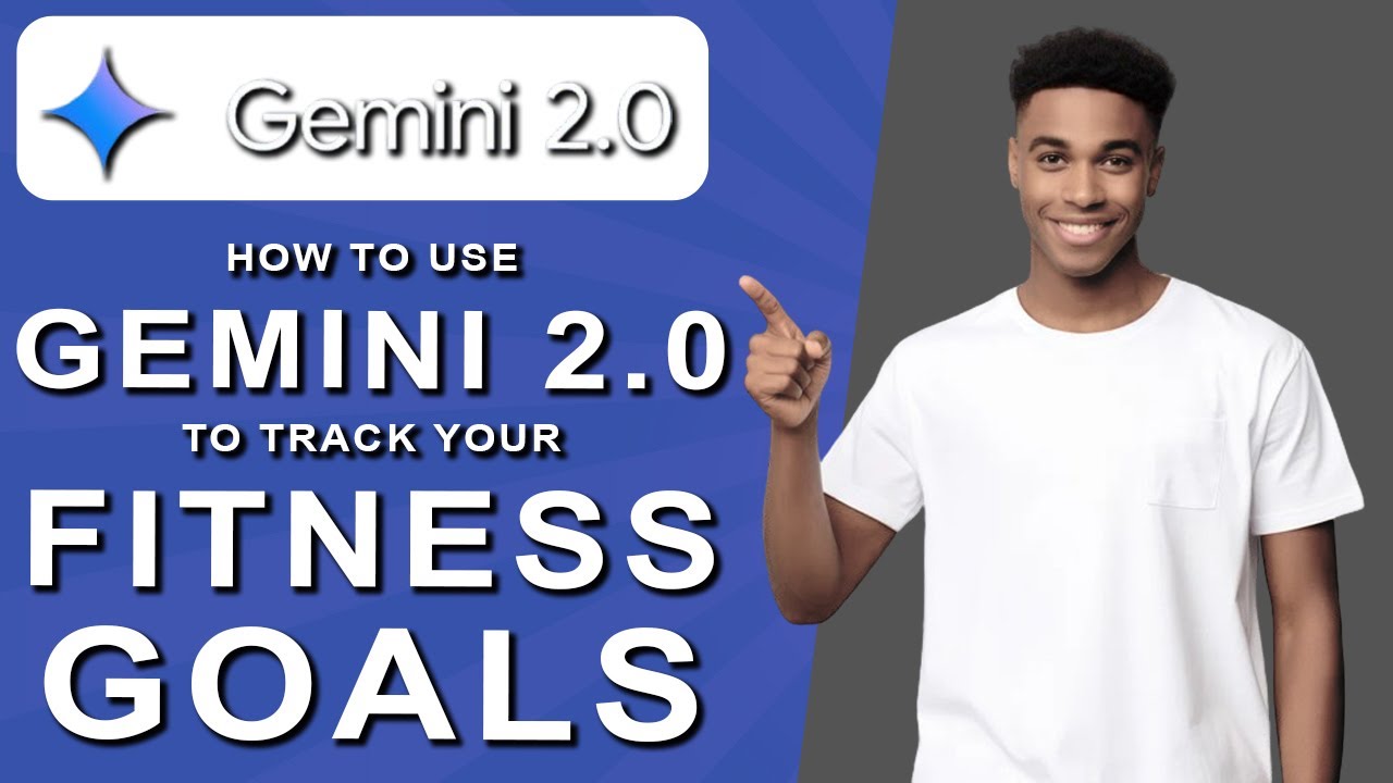 How to use gemini 2.0 to track your fitness goals (2024)