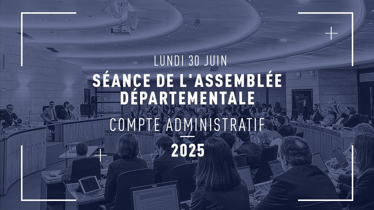 Séance de l'Assemblée Départementale - Compte Administratif