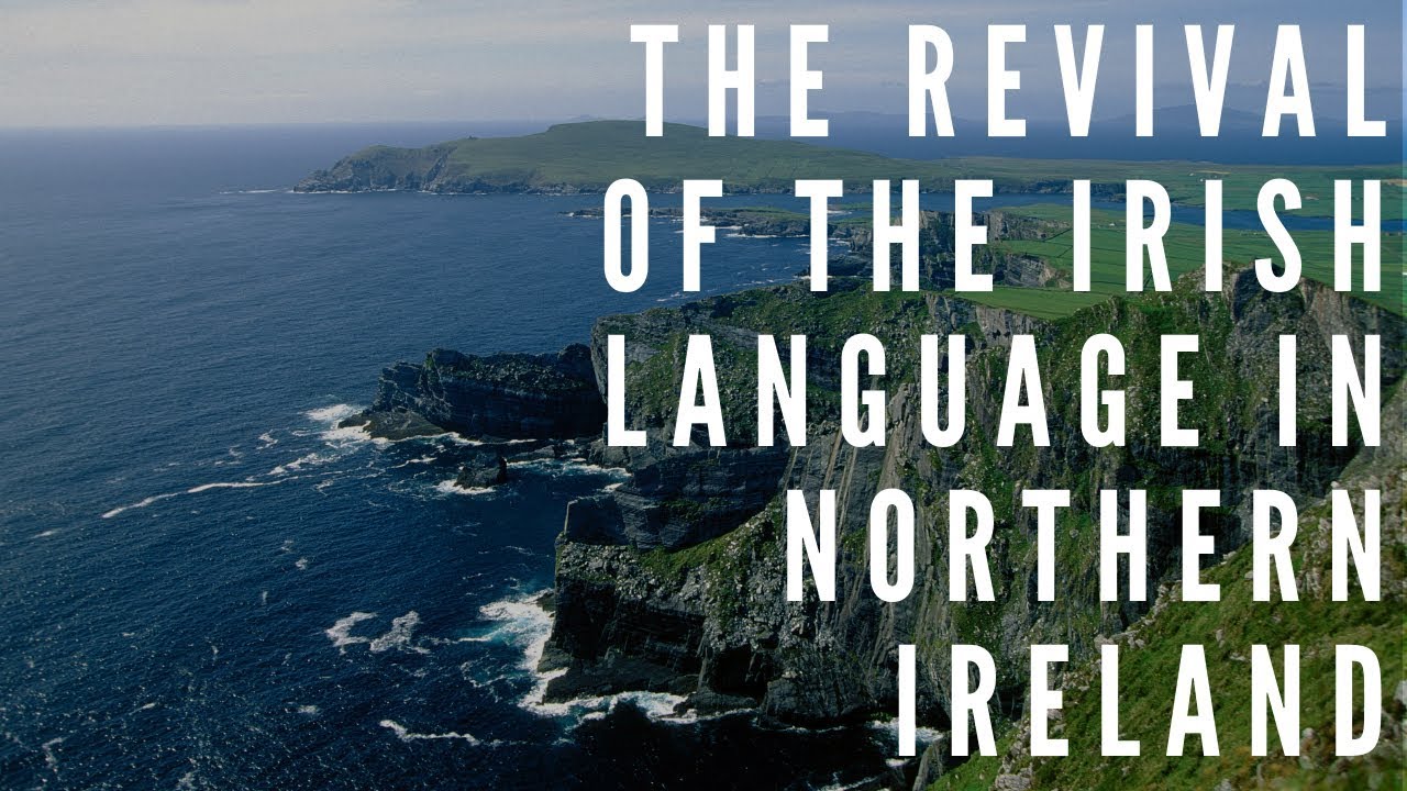 What about Northern Ireland? The revival of the Irish Language in Northern Ireland