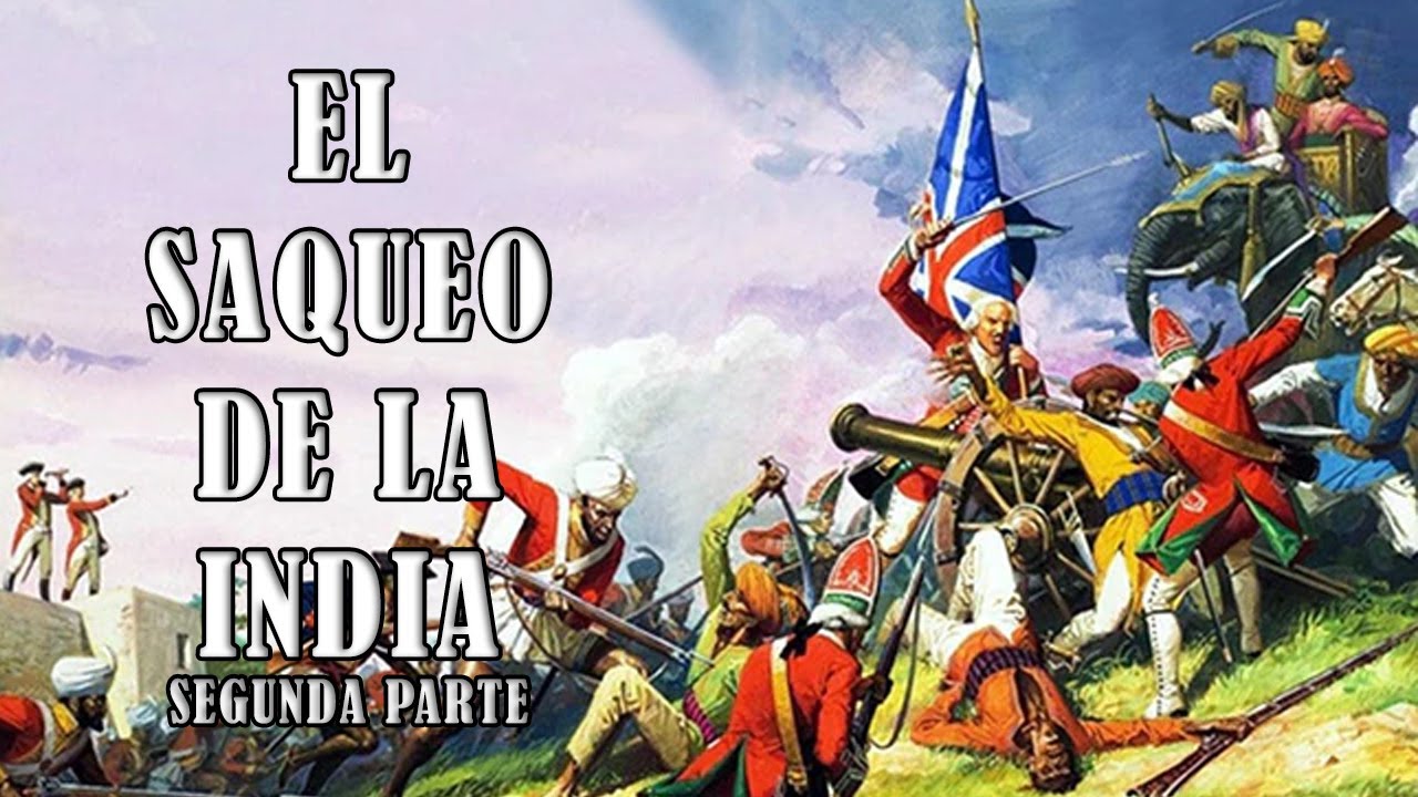El saqueo de la India - Parte 2 - La conquista de Bengala por la Compa&ntilde;&iacute;a de las Indias Orientales