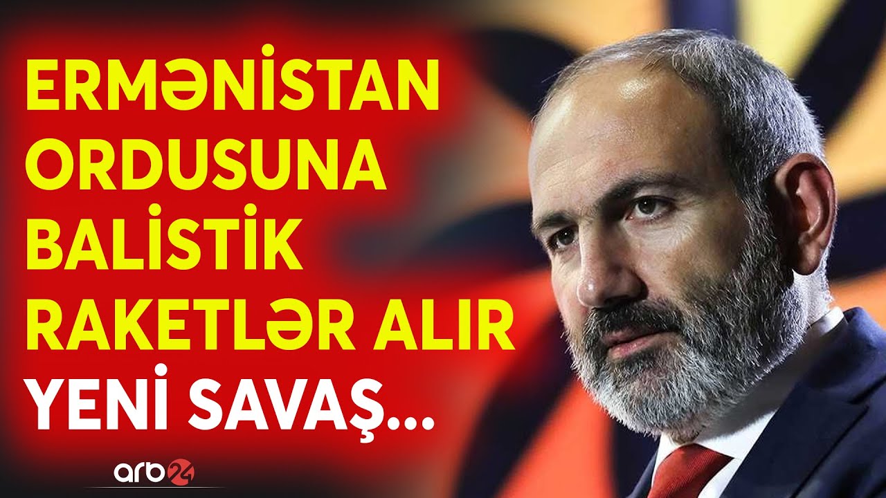 SON DƏQİQƏ! İrəvan yeni balistik raketlər alır: Nikol Ermənistan ordusunu döyüş vəziyyətinə gətirir?