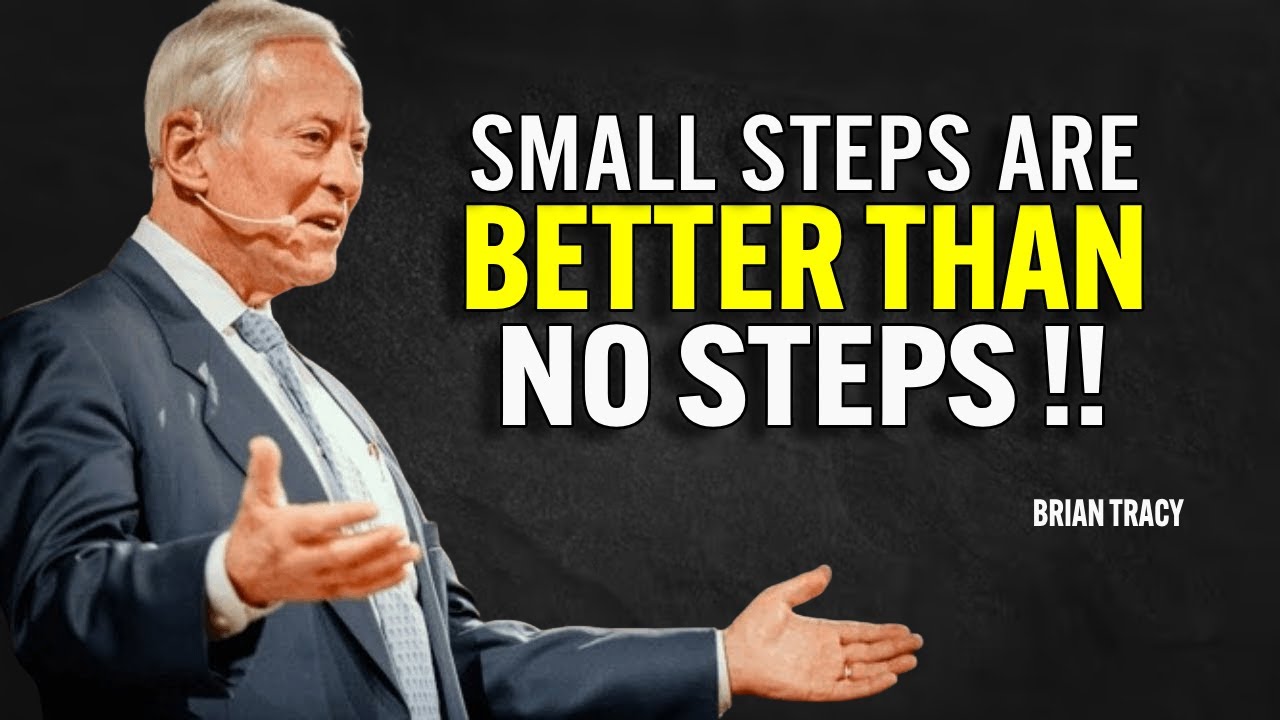 SMALL STEPS ARE BETTER THAN NO STEPS | Brian Tracy Motivational Speech