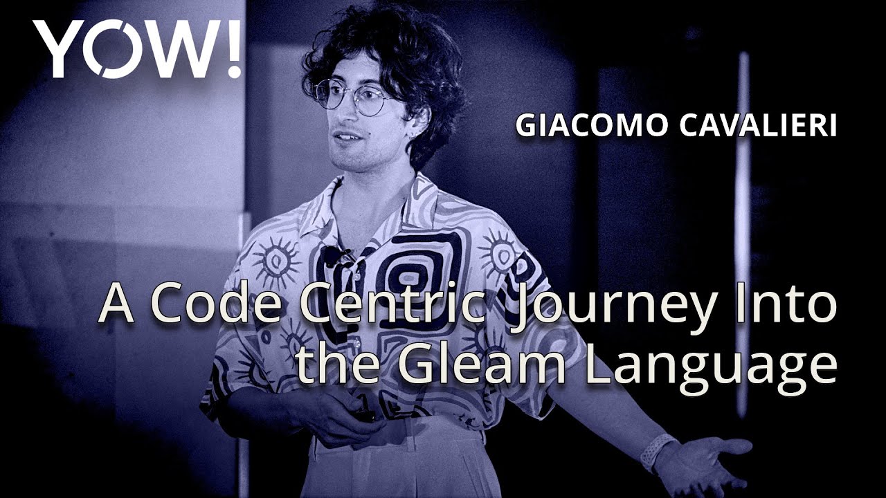 A Code Centric Journey Into the Gleam Language • Giacomo Cavalieri • YOW! 2024