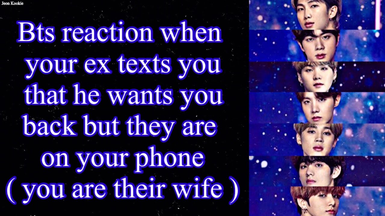 BTS Imagine [ Bts reaction when your ex text you that he wants you back but they are on your phone ]