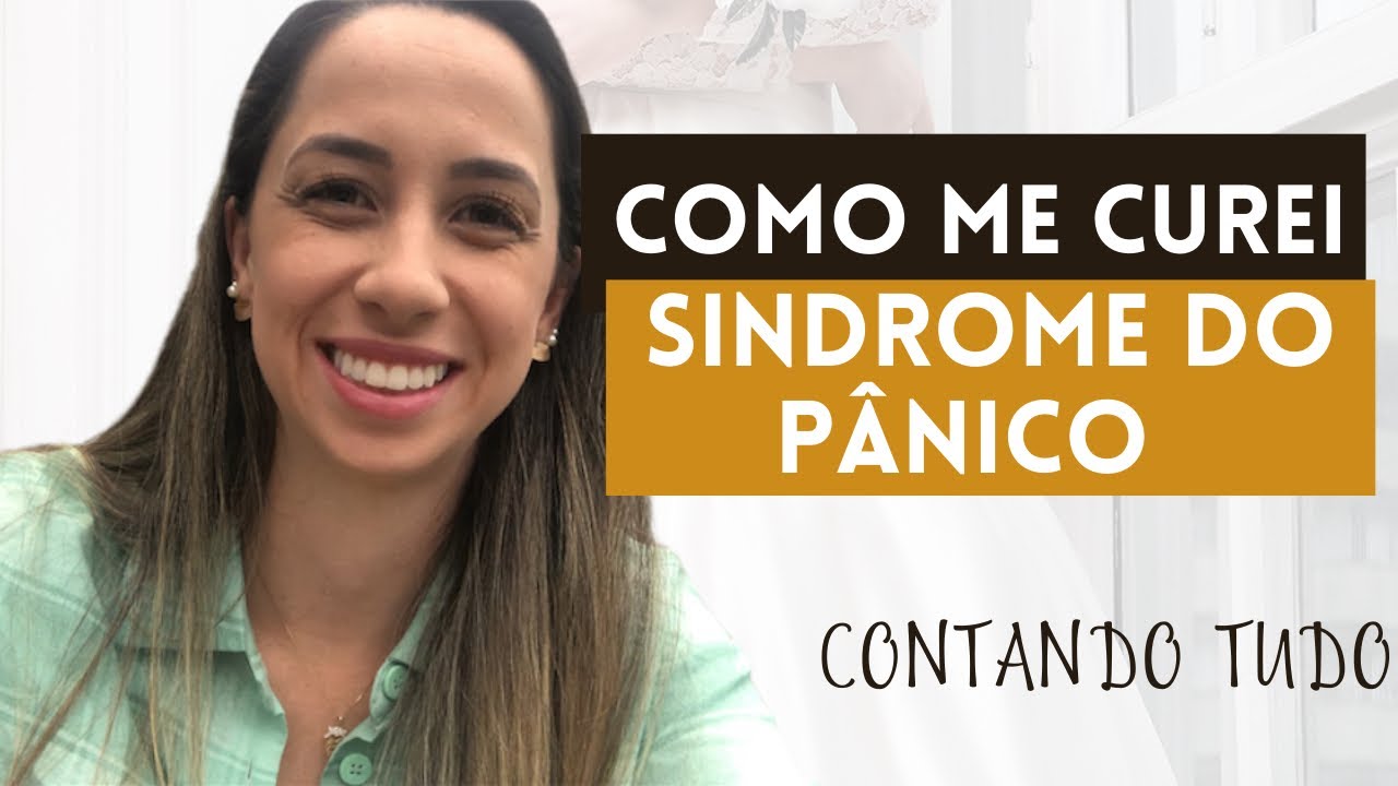 COMO ME CUREI DA SÍNDROME DO PÂNICO / CONTANDO TUDO