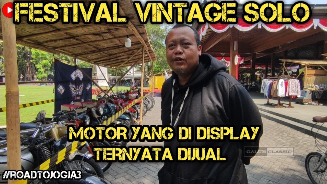 ROAD TO JOGJA ANTIQUE DAY 3 | MAMPIR FESTIVAL VINTAGE DI SOLO MELIHAT ACARA BARANG KUNO DAN ANTIK