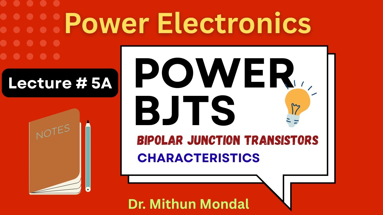 Power Electronics | Lecture - 5A | Power BJT Characteristics: Structure, Operation, and Applications