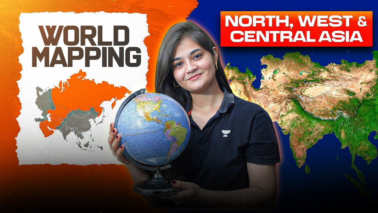 World Mapping: Asia Continent - North, West & Central Asia | UPSC Geography | Apoorva Rajput