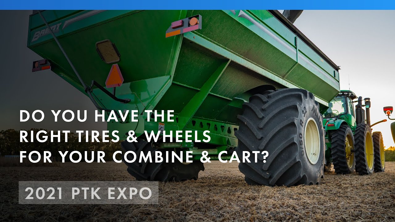 2021 PTK Expo // Do you have the right tires & wheels on your combine and cart?