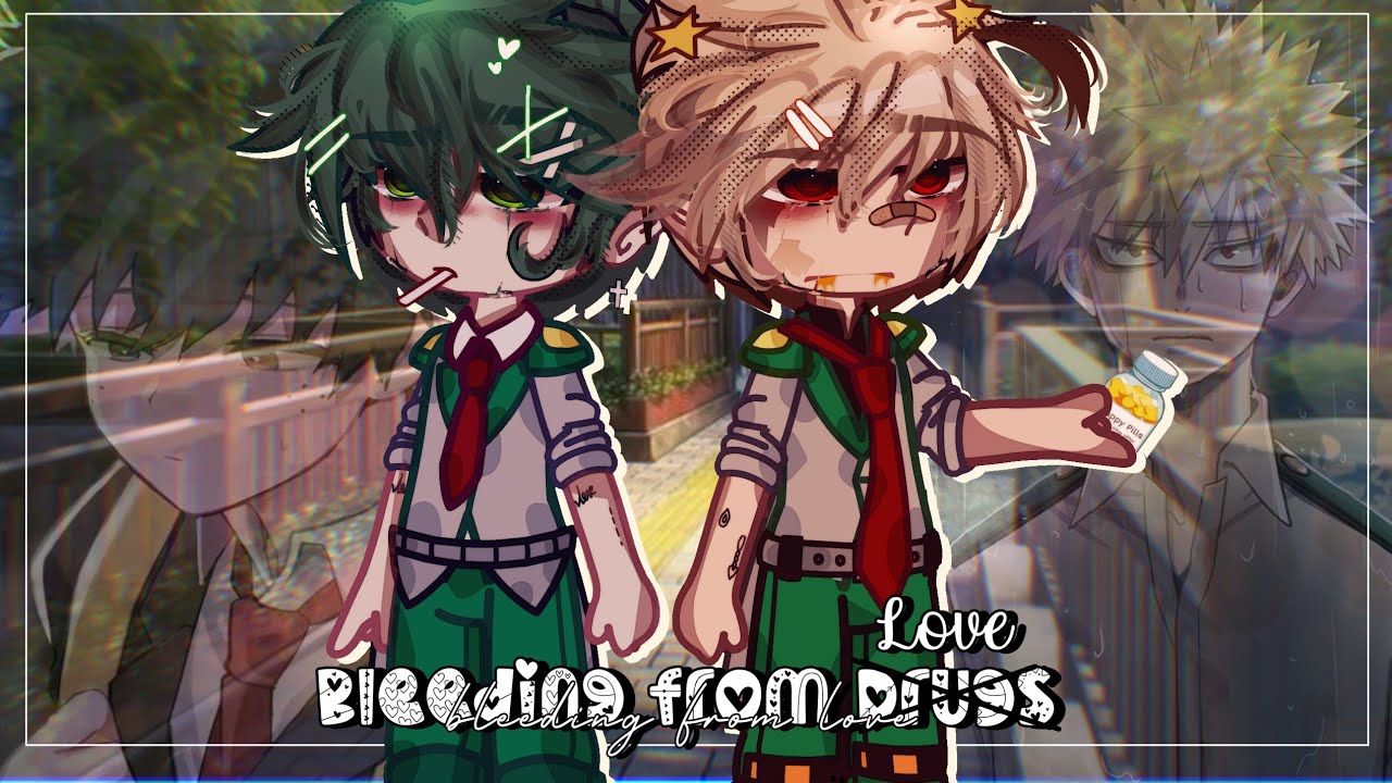 𝐁𝐥𝐞𝐞𝐝𝐢𝐧𝐠 𝐟𝐫𝐨𝐦 𝕃𝕆𝕍𝔼 || BkDk || BL/Gay || MHA || GCMM || Original || Gacha Club || Gacha Life