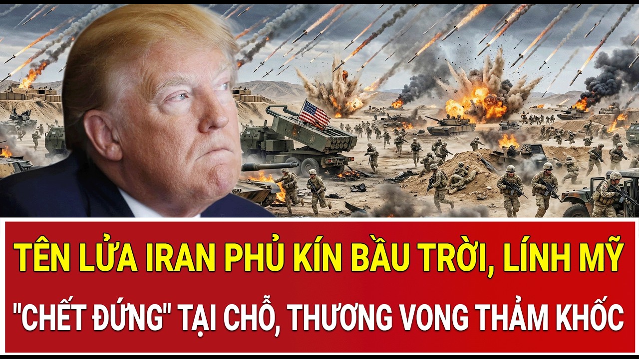 Toàn cảnh chiến sự 3/3: Lửa đạn phủ kín trời: Tên lửa Iran dội xuống, lính Mỹ 
