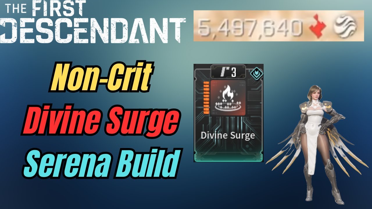 Non-Crit Divine Surge Serena Build for Mobbing [5.5m non-crits] (The First Descendant)