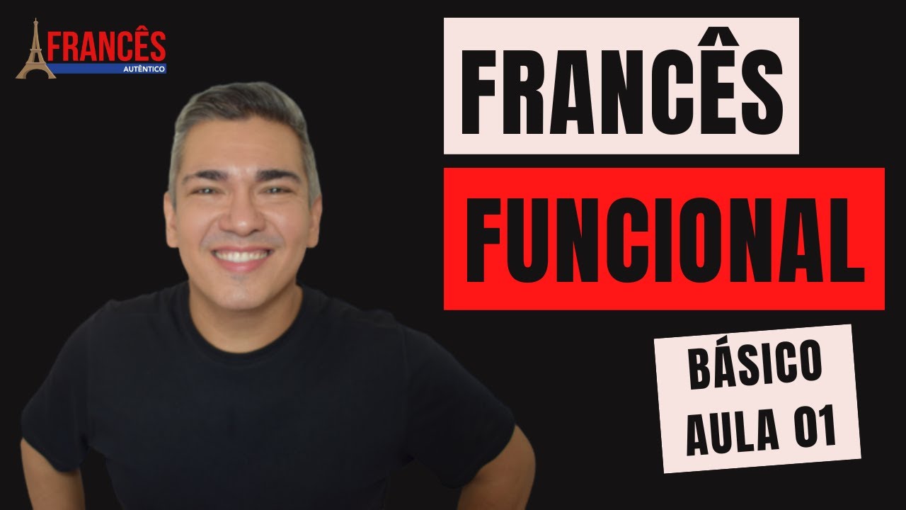 FRANCÊS FUNCIONAL - BÁSICO AULA 01