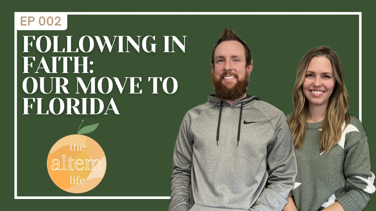 The Altem Life Podcast | Episode 002 - Our Move to Florida