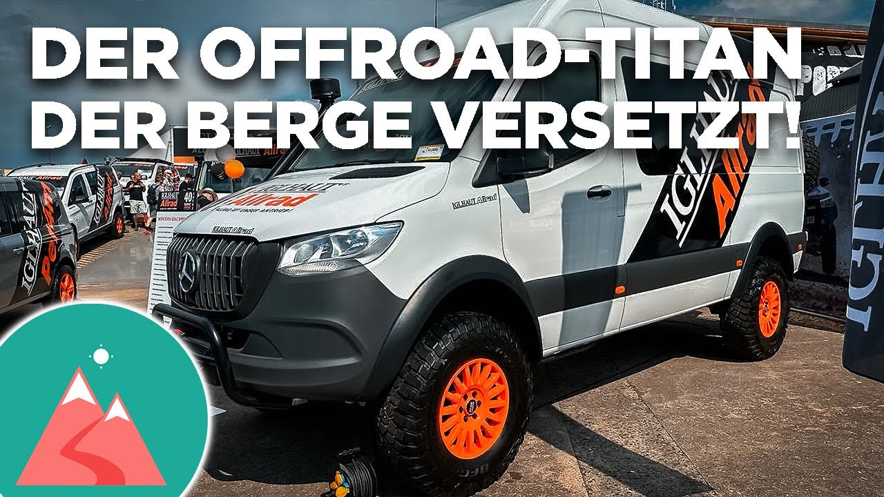 Mercedes-Benz auf Steroiden! Mit dem Iglhaut Allrad Kastenwagen Sprinter ins Abenteuer