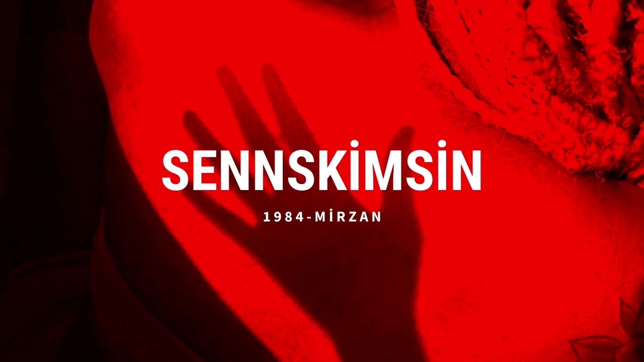 MİRZAN - SEN KİMSİN