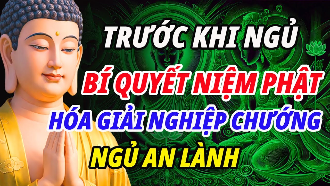 Trước Khi Ngủ - Cách Niệm Phật – Hóa Giải Nghiệp Chướng ,Ngủ An Lành | PHẬT PHÁP TỪ QUANG