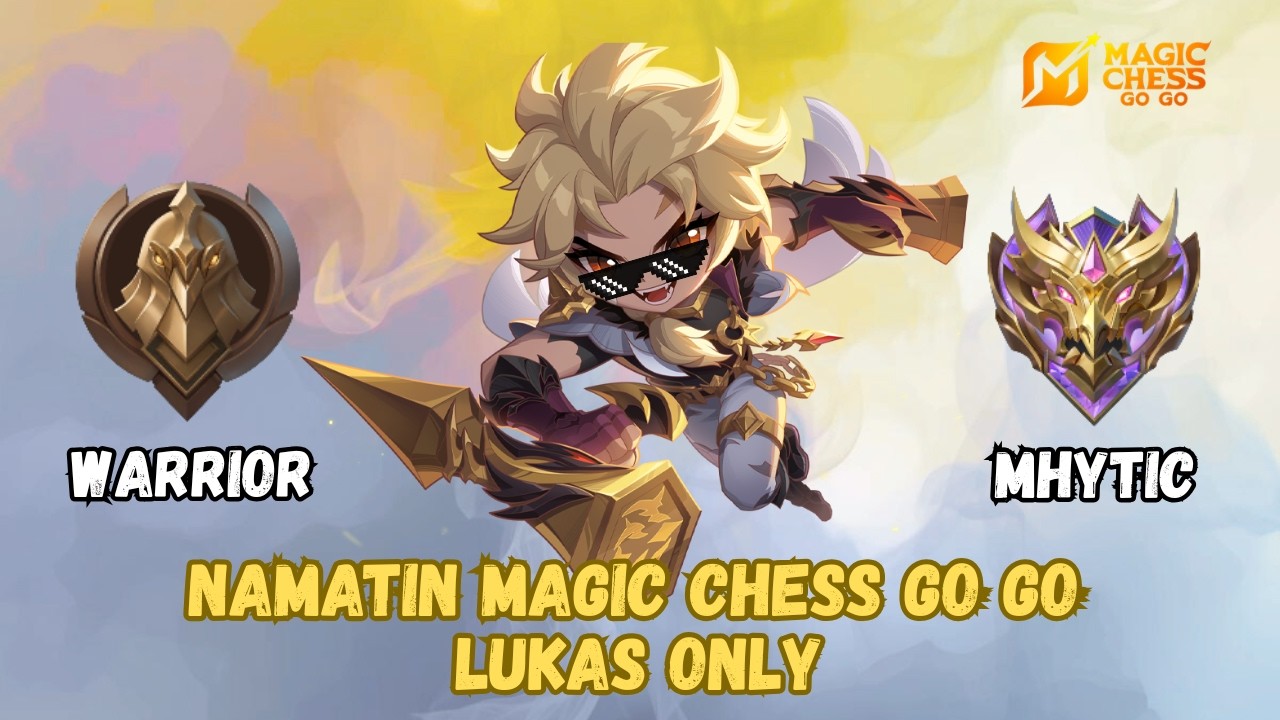 Namatin Magic Chess Go Go tapi Lukas Only