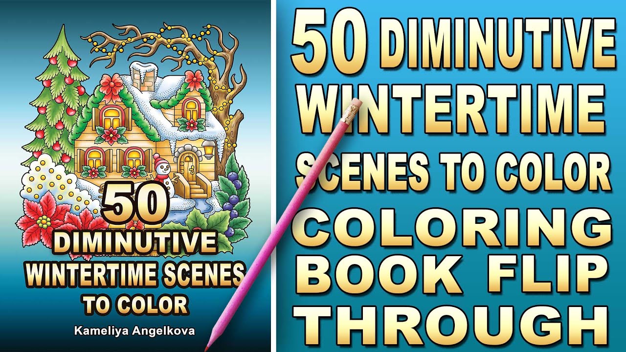 50 DIMINUTIVE WINTERTIME SCENES TO COLOR by Kameliya Angelkova - Winter and Christmas Coloring Book