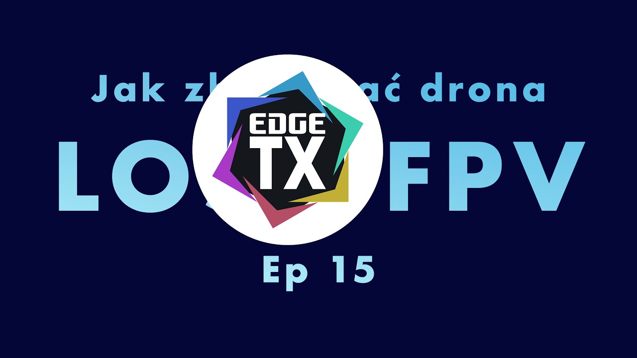 [DIY] Jak zbudować drona Sub250 FPV / LOS &ndash; Stoper Lotu: Zaawansowany [Ep15] EdgeTX