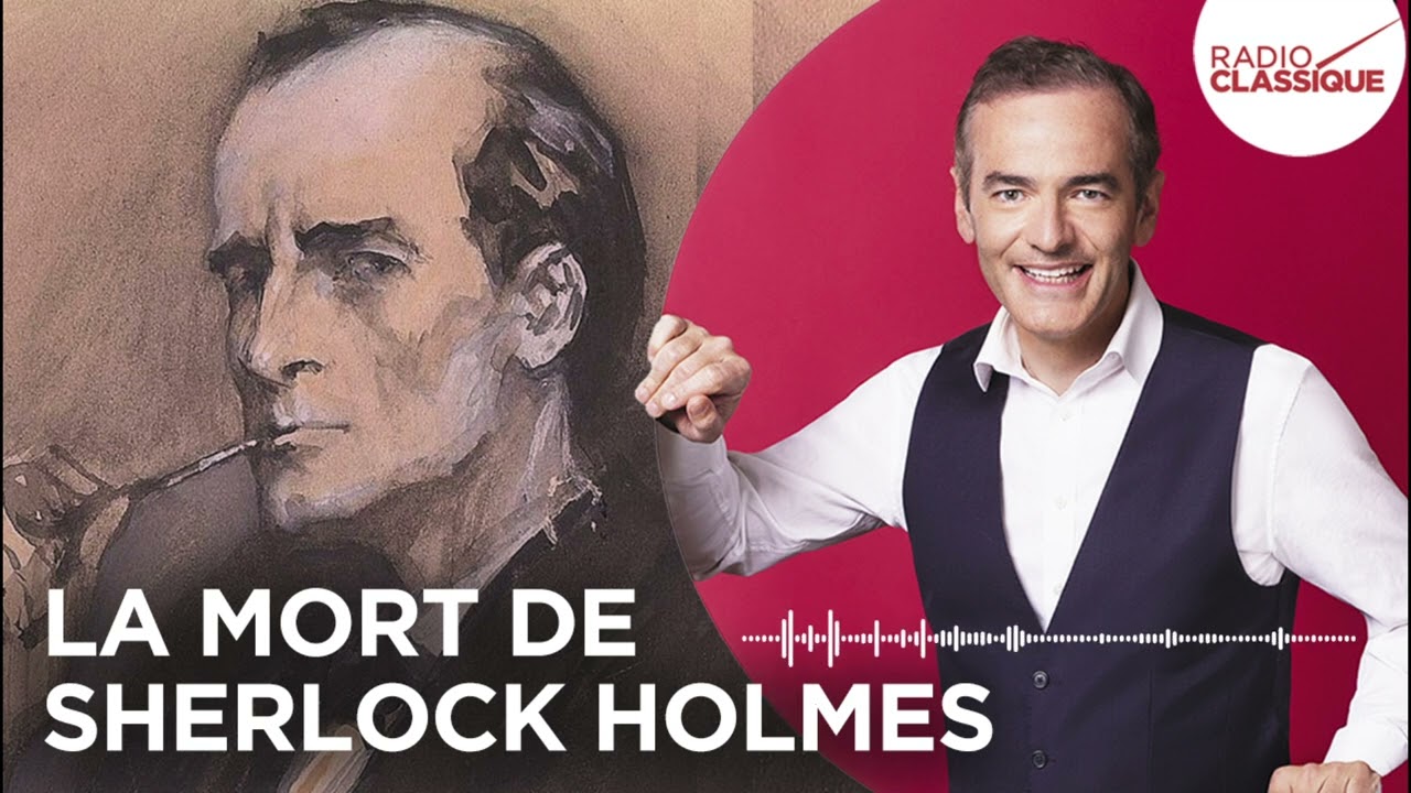 Franck Ferrand raconte : La mort de Sherlock Holmes (récit intégral)