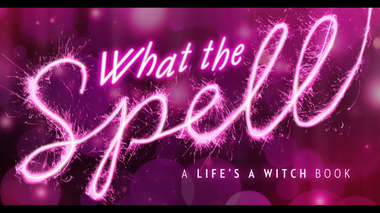 'What The Spell?' - Prequel To Life's A Witch