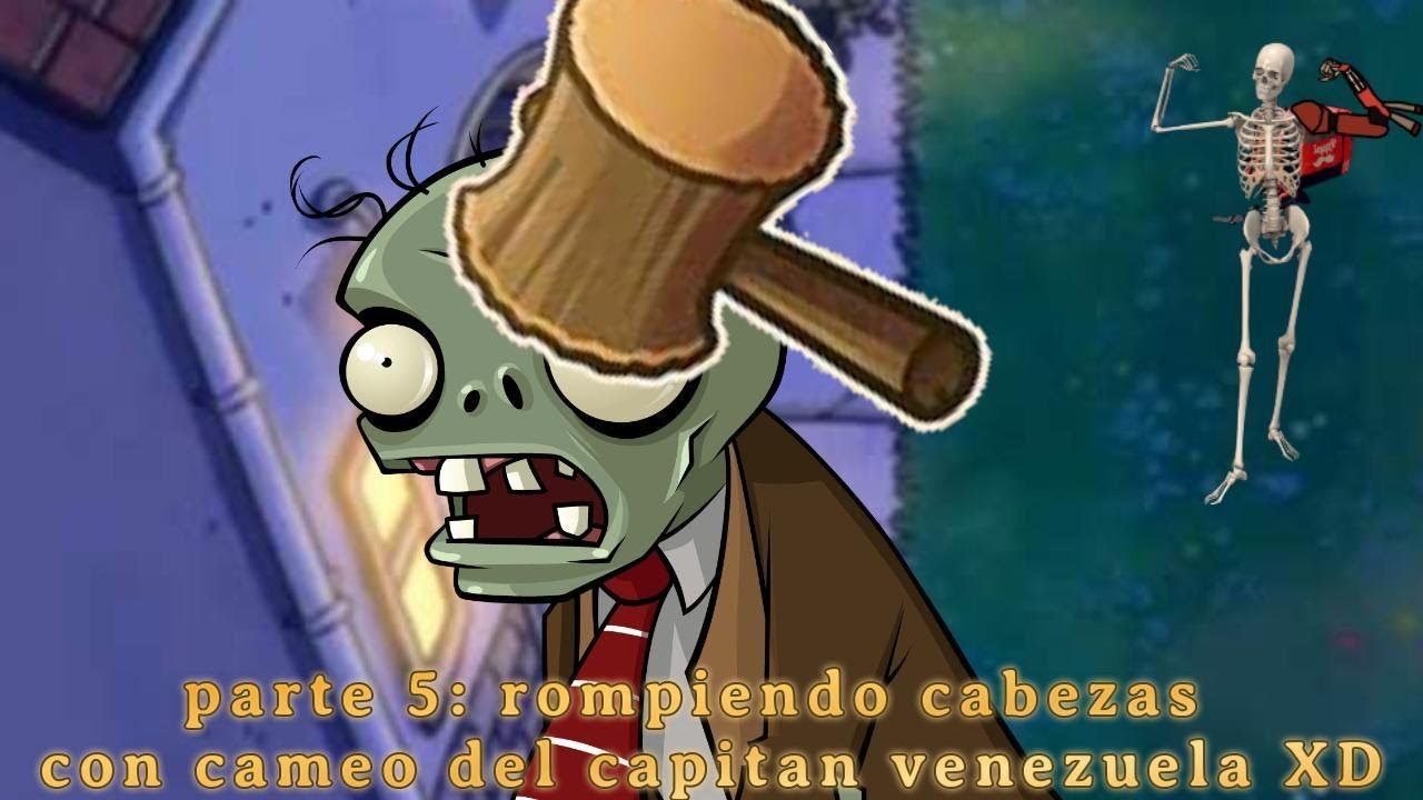 parte 5: rompiendo cabezas (con cameo del CAPITAN VENEZUELA🤑)  -plantas vs zombis loquendo-
