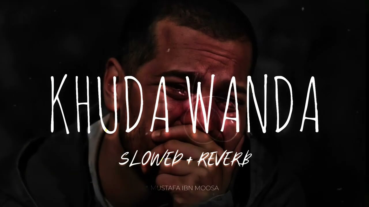 Khuda Wanda || Slowed Reverb || Lofi || Nasheed