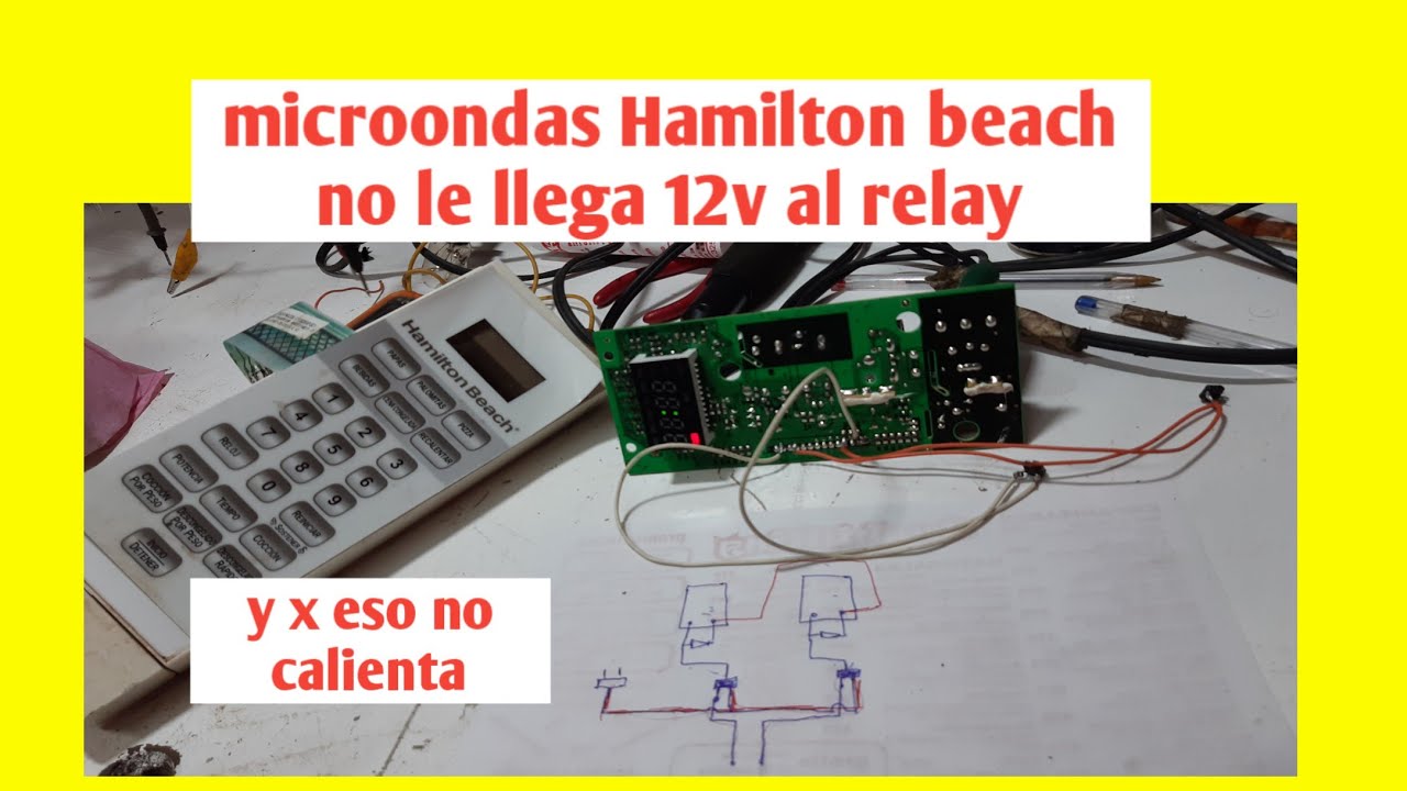 microondas hamilton beach no activa el segundo relay x falta de 12v