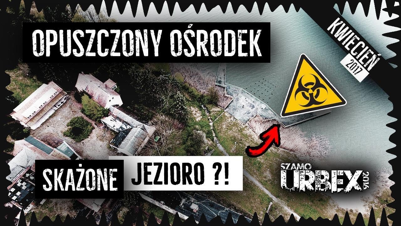 Opuszczony Ośrodek - Skażone Jezioro? | Szamo Urbex