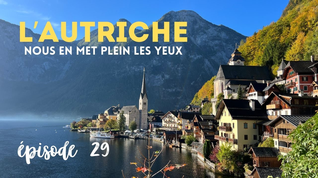 Ép 29 : L'AUTRICHE NOUS EN MET PLEIN LES YEUX 🇦🇹 - #AUTRICHE PARTIE I