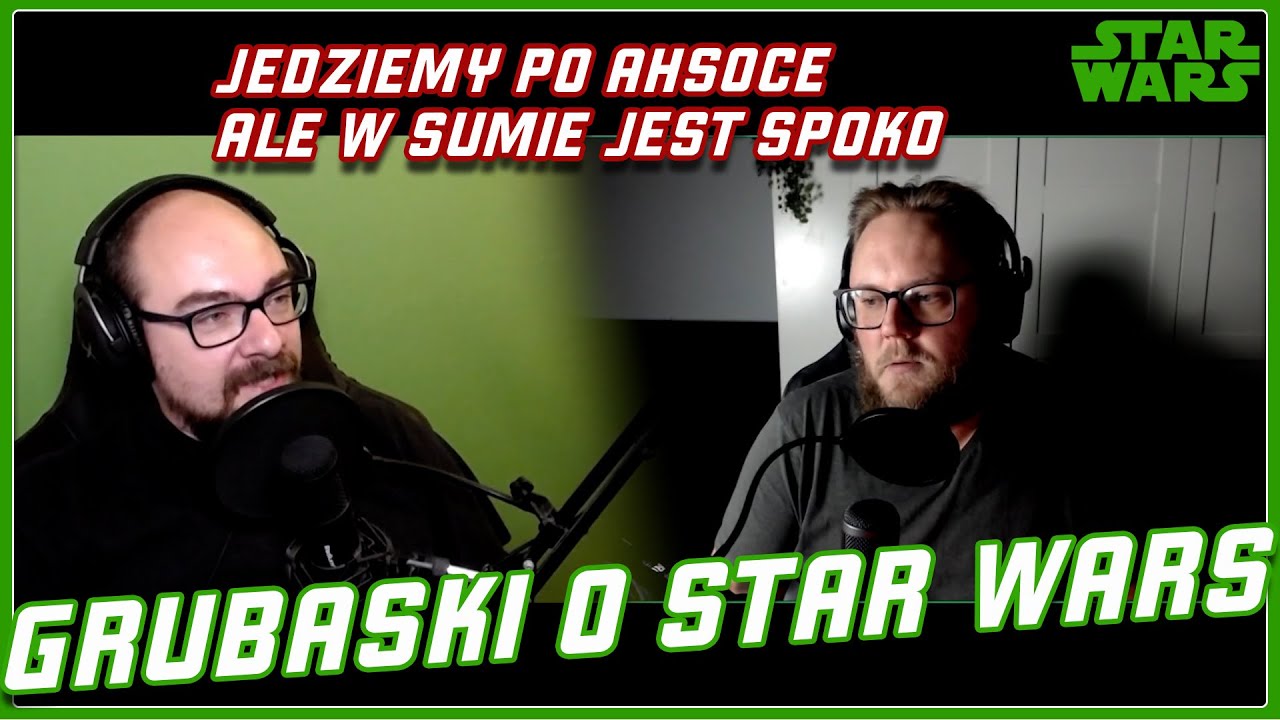 AHSOKA FAJNA, czy może jednak NIE? - Grubaski o Star Wars