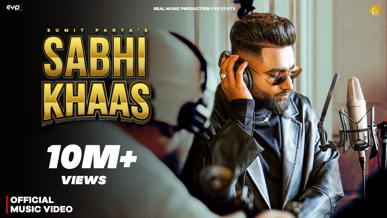 Sabhi Khaas - Sumit Parta (Official Music Video) | Haryanvi Hip Hop | Real Music