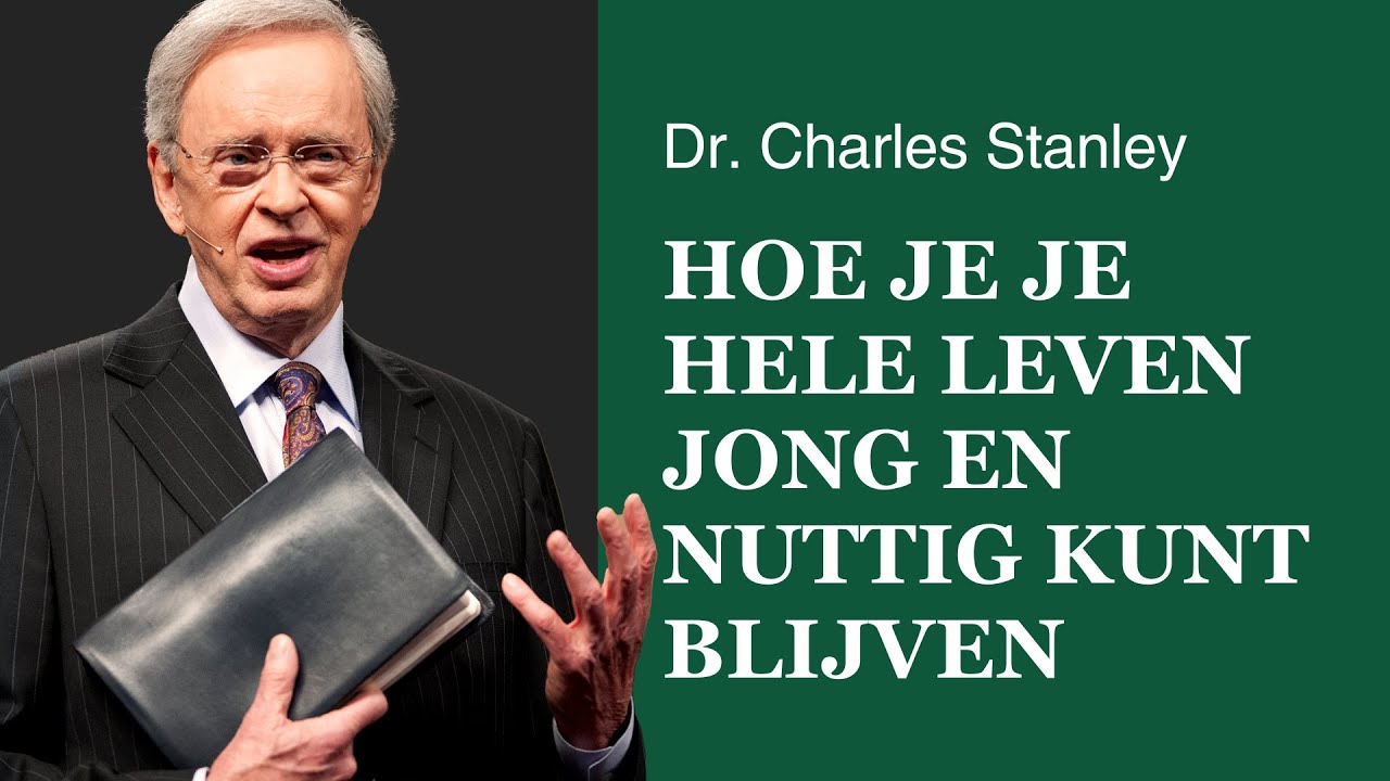 Hoe je je hele leven jong en nuttig kunt blijven (Ondertiteld) - Dr. Charles Stanley