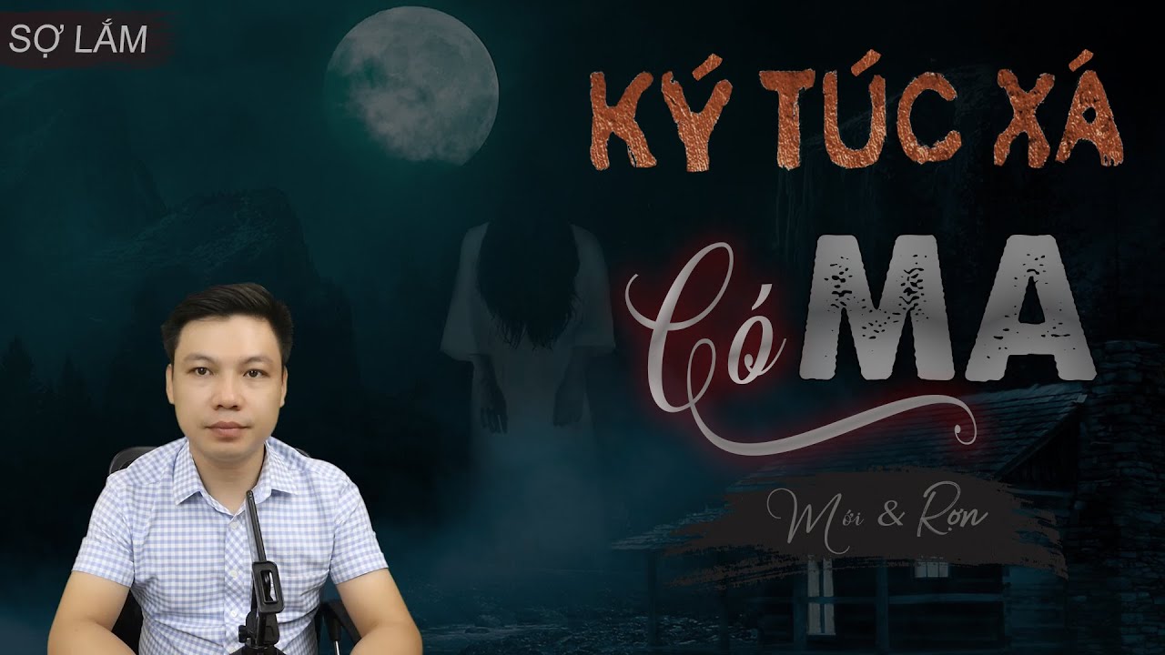 Ký Túc Xá Có Ma - Truyện Ma Có Thật Thời Sinh Viên MC Đình Soạn Kể Đến Hãi