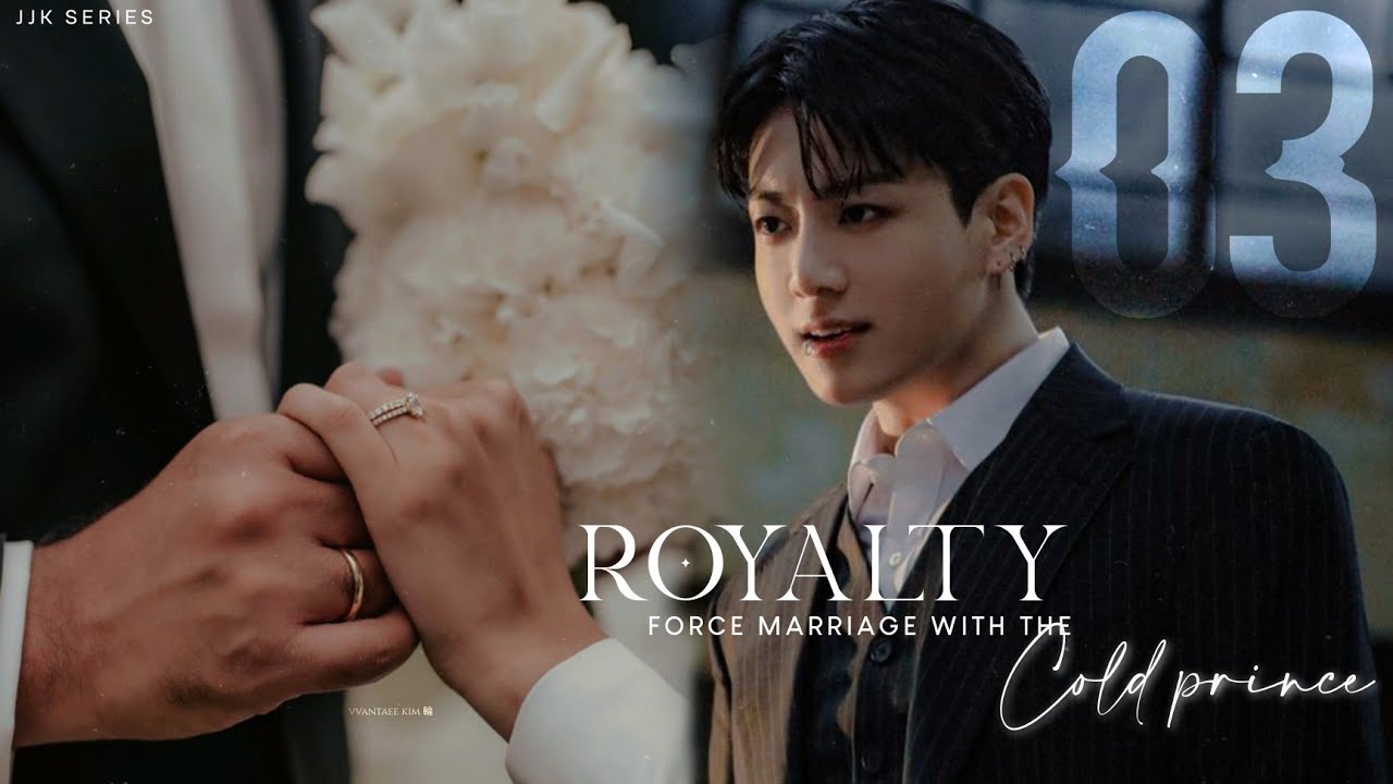 𝐄𝐏.𝟑 | 𝐑𝐎𝐘𝐀𝐋𝐓𝐘 | Force Marriage to the  Prince | Jungkook FF