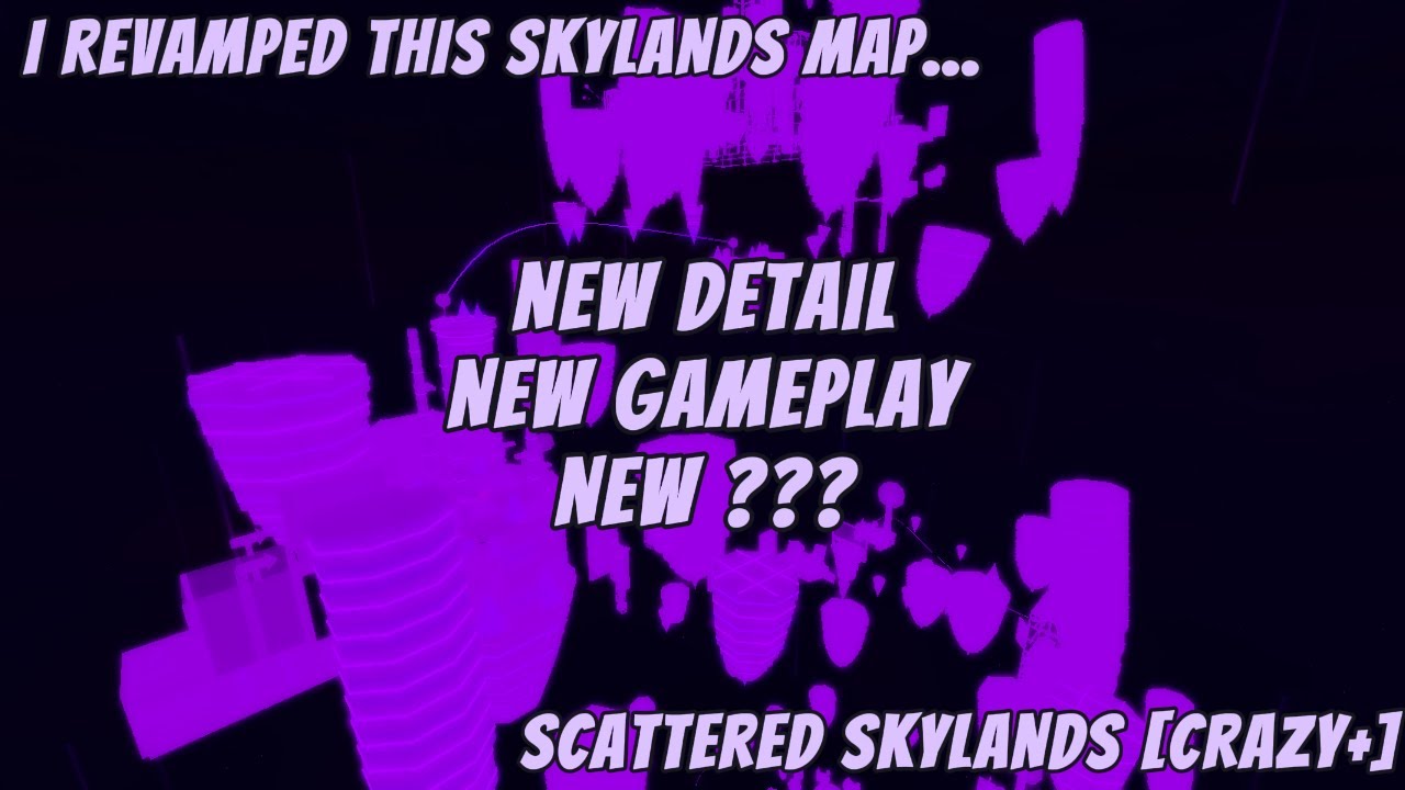 I revamped Scattered Skylands...Now a CRAZY+ & SECRET ENDING!!