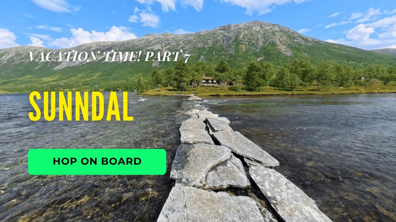 Summer Vacation Part 7 - Sunndal